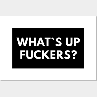 What`s Up Fuckers? Posters and Art